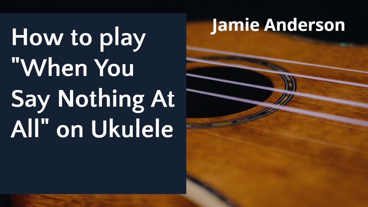 to strum When You Say Nothing All ukulele - YouTube