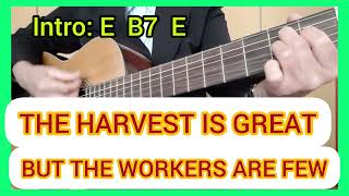 Video thumbnail of "THE HARVEST IS GREAT BUT THE WORKERS ARE FEW"