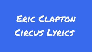 Video thumbnail of "Eric Clapton Circus Lyrics"