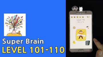 Super Brain Level 101 102 103 104 105 106 107 108 109 110 Walkthrough
