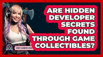 Are Hidden Developer Secrets Found Through Game Collectibles? - Video Gamers Vault
