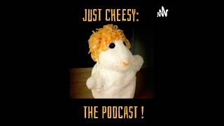 Just Cheesy: The Podcast! 69 Ai Ai Oh