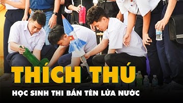 Học sinh thích thú thi bắn tên lửa nước ở Nha Trang