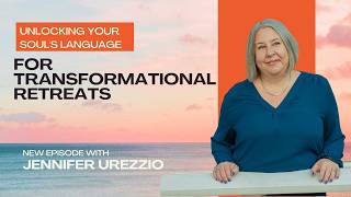Unlocking Your Soul's Language for Transformational Retreats