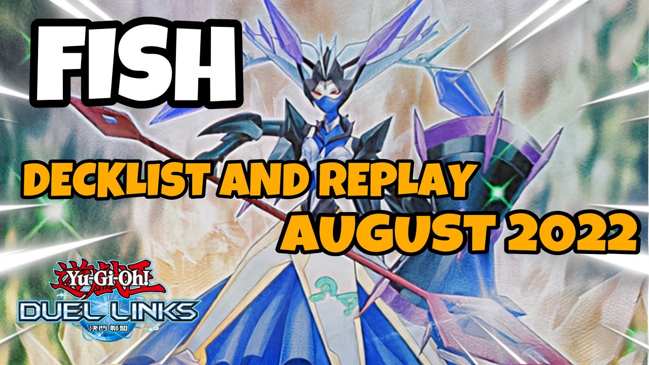 FISH DUEL LINKS AUGUST 2022 RANKED DUEL REPLAY AND DECKLIST [YUGIOH