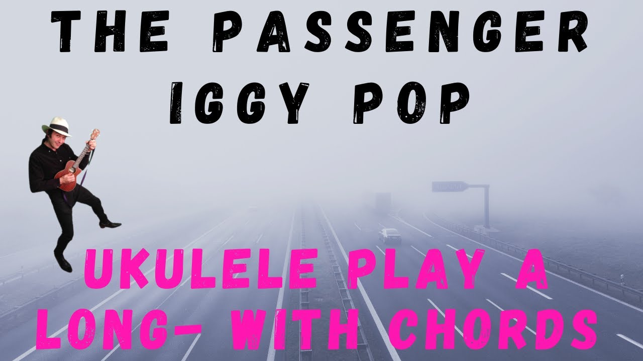 The Passenger, Ukulele Chords (play a long) YouTube