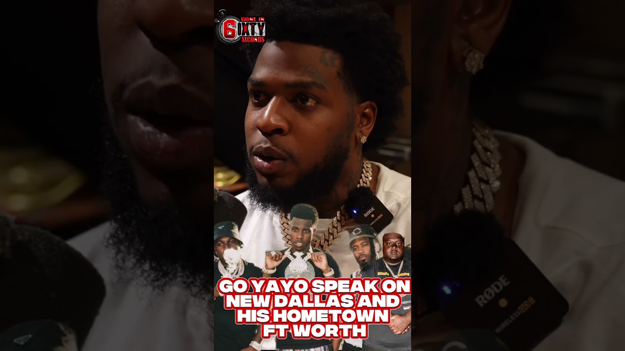 Go Yayo speak Zillionaire Doe, Montana 700 New Dallas collab, being Fort Worth & more