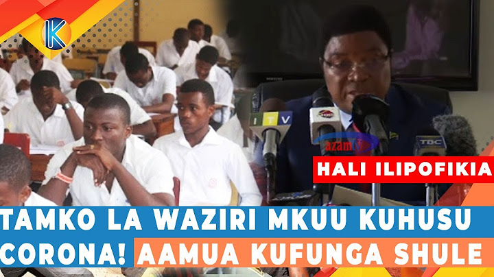 TAMKO LA WAZIRI MKUU KUHUSU CORONA! AAMUA KUFUNGA SHULE