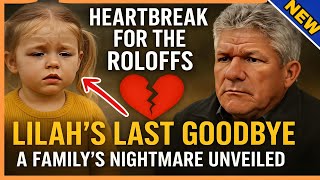 Famous Sad news "Heartbreak Hits the Roloffs: Lilah's Emotional Farewell - A Family's Nightmare Revealed!" Profile