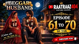 Beggar husband full episode 61-70 tak |beggar husband episode 61to70tak | BEGGAR HUSBAND FULL EPISOD