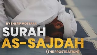 SURAH AS-SAJDAH (The Prostration) || Sherif Mostafa || Beautiful Recitation😍✨