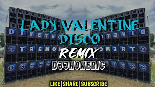 Lady Valentine Disco Remix  Dj Jhon Eric Remix 2024
