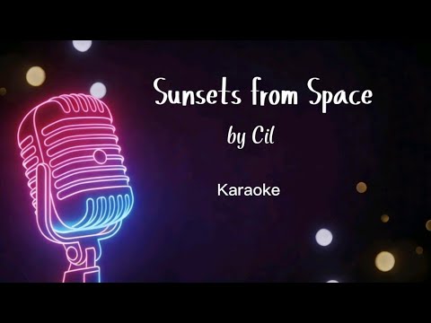Sunsets from Space- by Cil - Karaoke 