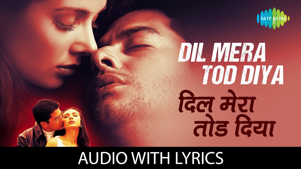 Dil Mera Tod Diya with lyrics       Kasoor Alka Yagnik Aftab Shivdasani  Lisa Ray