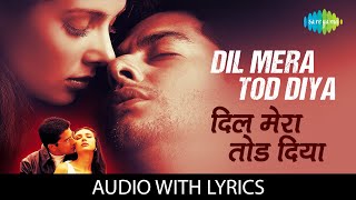 Dil Mera Tod Diya with lyrics | दिल मेरा तोड़ दिया | Kasoor |Alka Yagnik |Aftab Shivdasani | Lisa Ray