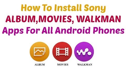 How To Install Sony Album, Video, Walkman For All Android Phones On Root Step By Step In (Hindi)