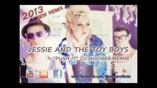 Jessie And The Toy Boys - Push It Dj Nooner Remix 2013 24.12.2012