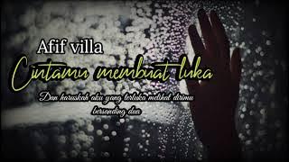 Cintamu membuat luka | Afif villa #lirik
