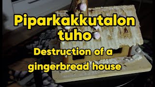 Piparkakkutalon tuho - The destruction of the gingerbread house