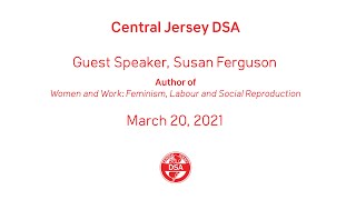 CNJ DSA PolEd: Susan Ferguson, author of Women and Work: Feminism, Labour and Social Reproduction