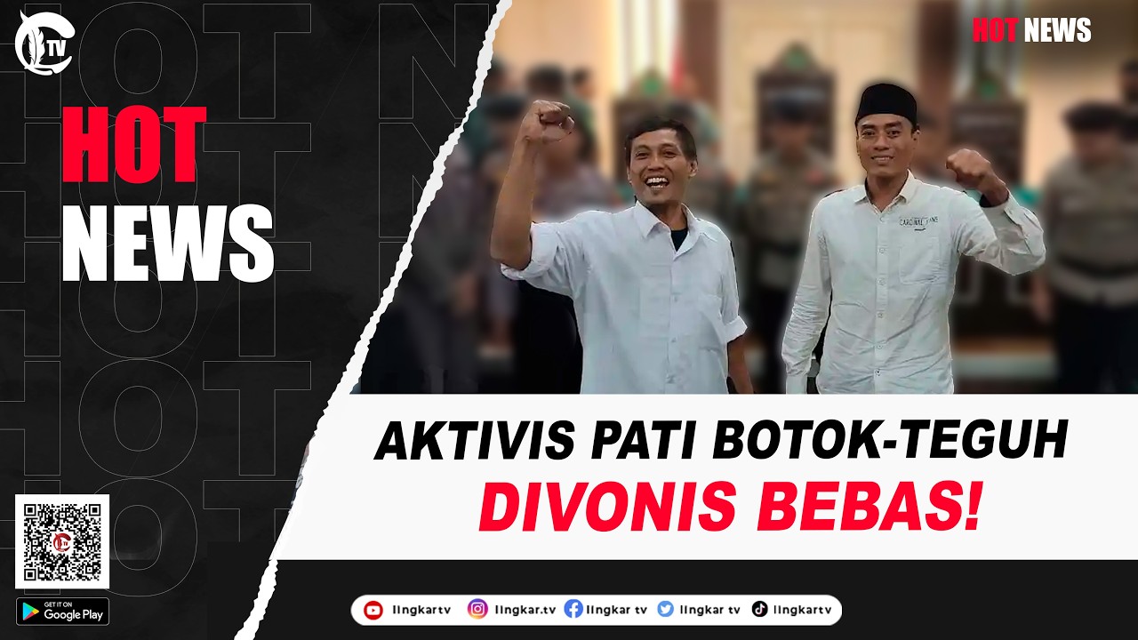 BREAKING NEWS! AKTIVIS PATI BOTOK-TEGUH DIVONIS BEBAS, AMPB SAMBUT SUKA CITA PUTUSAN PN PATI