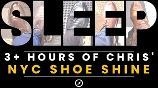 Can't sleep? 3 MORE HOURS of Chris' NYC Shoe Shine!  Go to Sleep! - #asmr  #nyc