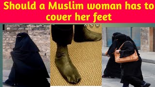 Should a Muslim woman has to cover her feet as well | Sr.Sadia Taufiq