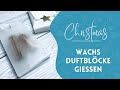 Weihnachtsgeschenkidee 8: Wachsduftblöcke selber giessen