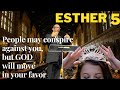 Esther Chapter 5 — When God moves in your life, people may conspire against you