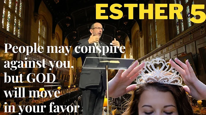 Esther Chapter 5  When God moves in your life, peo...