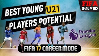 FIFA 17 Best Young U21 Players Potential EPL