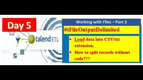 Day 5 : How to work with tFileOutputDelimited? | Split rows into multiple files | Talend Tutorial