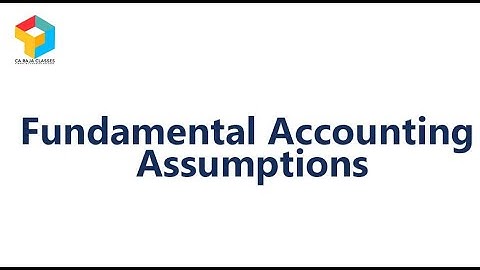 Fundamental Accounting Assumptions