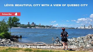 Incredibly Beautiful View of St. Lawrence River from Levis, Quebec!  #travelvlog#walkingtour #levis