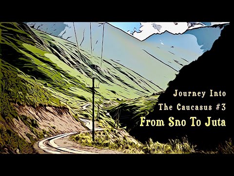 Unexpected Georgia #4: From Sno to Juta (სნო და ჯუთა) - Journey Into The Caucasus Part 3