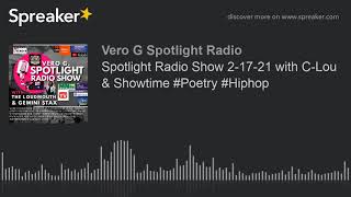 Spotlight Radio Show 2-17-21 with C-Lou & Showtime #Poetry #Hiphop