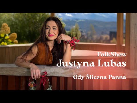 Justyna Lubas - Gdy śliczna Panna - FolkShow (Lyric Video)