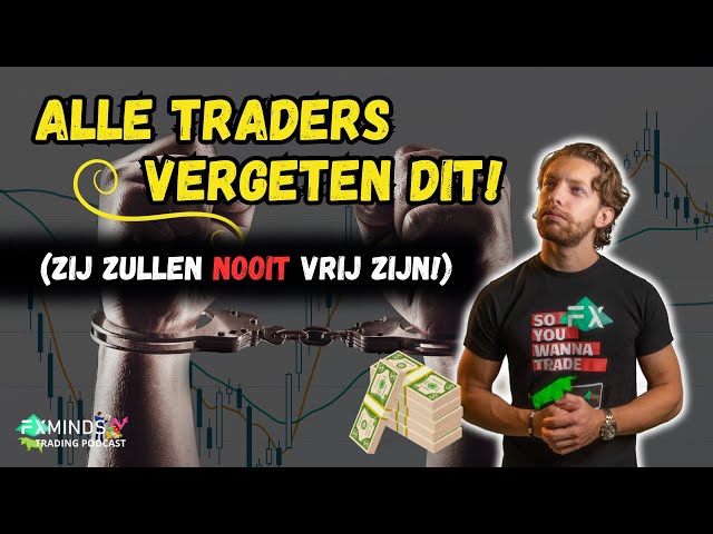 Wat iedere Trader vergeet, waardoor ze NOOIT vrij zullen zijn - Trading Podcast - Ep. 102