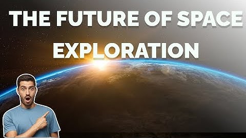 The Future of Space Exploration
