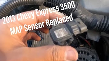 MAP Sensor replaced on my 2013 Chevy Express 3500