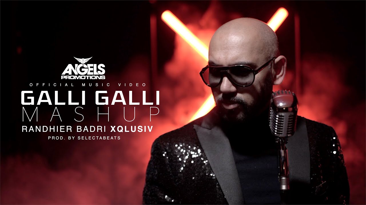 GALLI GALLI MASHUP   RANDHIER BADRI  XQLUSIV  PRODBY SLCTBTS Official Video