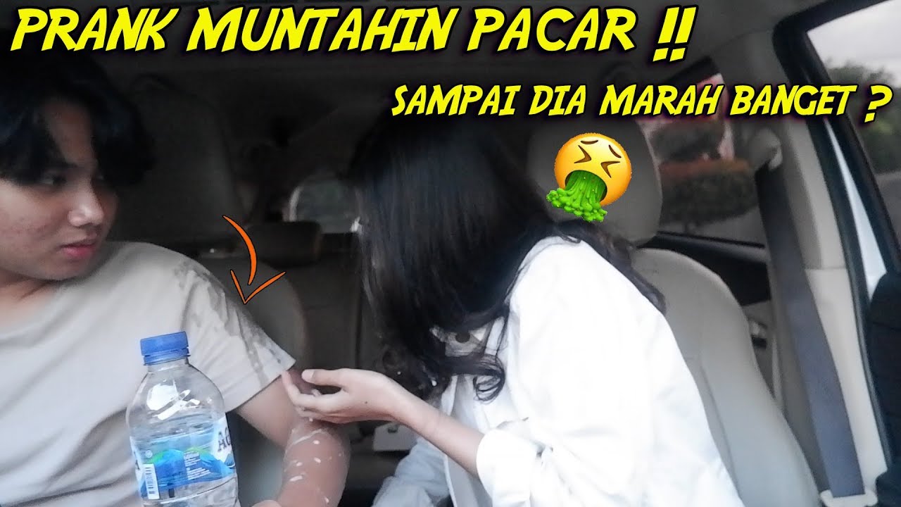 PRANK MUNTAHIN PACAR !! SAMPAI DIA JIJIK DAN MARAH ??