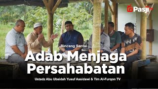 ADAB MENJAGA PERSAHABATAN | Ustadz Abu Ubaidah Yusuf As-Sidawi