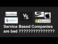 Service Based Companies are not good ? Which is better Service Based Or Product Based Companies ?