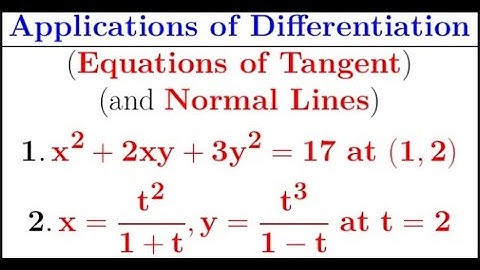 Application of differentiation in finding equations of Tangent Line and Normal Line