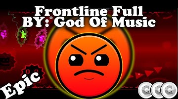 Epic LVL - Frontline Full -  Geometry Dash 2.01 - BY: God Of Music - [GD]XxCarlosxX