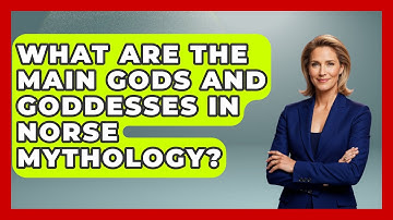 What Are the Main Gods and Goddesses in Norse Mythology? | Exploring Ancient Myths