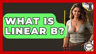 What Is Linear B - Anthropology Insights