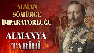 Alman Sömürge İmparatorluğu - Almanya Tarihi 58. Bölüm