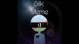 Silk Meme | Countryhumans | Cringe and Lazy | [ft. Azerbaijan]